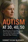 Autism at 30, 40, 50 - Vionnet Vilina McKinney - 9781764194112