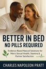 Better in Bed, No Pills Required - Charles Napoleon Pratt - 9781764260824