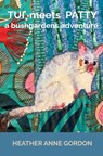 Tui meets Patty - a bushgardens adventure - Heather Anne Gordon - 9781764471107