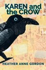 Karen and the Crow - Heather Anne Gordon - 9781764471114