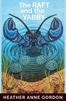 The Raft and the Yabby - Heather Anne Gordon - 9781764471183