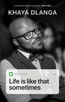 Life is like that sometimes - Khaya Dlanga - 9781770108578