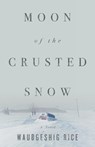 Moon of the Crusted Snow - Waubgeshig Rice - 9781770414006