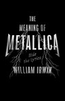 The Meaning of Metallica - William Irwin - 9781770416185