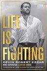 Life is Fighting - Kevin Kesar - 9781770418493