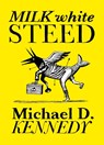 Milk White Steed - Michael Kennedy - 9781770467590
