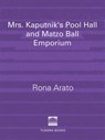 Mrs. Kaputnik's Pool Hall and Matzo Ball Emporium - Rona Arato - 9781770492110