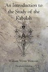 An Introduction to the Study of the Kabalah - William Wynn Westcott - 9781770830431