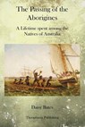 The Passing of the Aborigines: A Lifetime spent among the Natives of Australia - Daisy Bates - 9781770833449