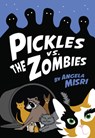 Pickles vs. the Zombies - Angela Misri - 9781770865587