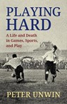 Playing Hard - Peter Unwin - 9781770867772