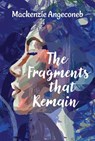 The Fragments that Remain - Mackenzie Angeconeb - 9781770867796
