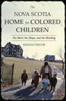 The Nova Scotia Home for Colored Children - Wanda Taylor - 9781771083591