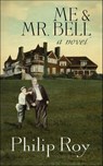 Me & Mr. Bell - Philip Roy - 9781771085946