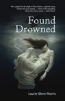 Found Drowned - Laurie Glenn Norris - 9781771087513