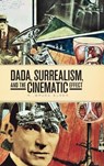 Dada, Surrealism, and the Cinematic Effect - R. Bruce Elder - 9781771121996