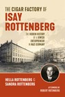 The Cigar Factory of Isay Rottenberg - Hella Rottenberg ; Sandra Rottenberg - 9781771125505