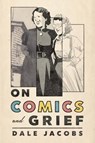 On Comics and Grief - Dale Jacobs - 9781771126052
