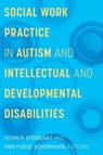 Social Work Practice in Autism and Intellectual and Developmental Disabilities - Kevin P. Stoddart - 9781771126403