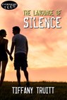 The Language of Silence - Tiffany Truitt - 9781771309677