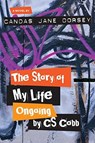 The Story of My Life Ongoing, by C.S. Cobb - Candas Dorsey - 9781771338677