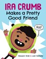 Ira Crumb Makes a Pretty Good Friend - Naseem Hrab - 9781771471718