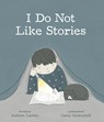 I Do Not Like Stories - Andrew Larsen - 9781771473781