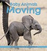 Baby Animals Moving - Suzi Eszterhas - 9781771475754