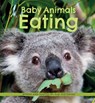 BABY ANIMALS EATING - Suzi Eszterhas - 9781771475761