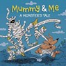 Mummy & Me: A Monster's Tale - Danesh Mohiuddin - 9781771475952
