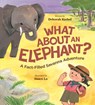 What about an Elephant?: A Fact-Filled Savanna Adventure - Deborah Kerbel - 9781771476188