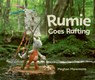 Rumie Goes Rafting - Meghan Marentette - 9781771476355