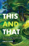 This and That: The Lost Stories of Emily Carr; Revised and Updated - Emily Carr - 9781771514484