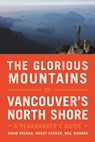 The Glorious Mountains of Vancouver's North Shore - David Crerar ; Harry Crerar ; Bill Maurer - 9781771602419