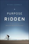 A Purpose Ridden - Ryan Correy - 9781771602860
