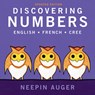 Discovering Numbers: English * French * Cree - Updated Edition - Neepin Auger - 9781771603317