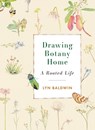 Drawing Botany Home - Lyn Baldwin - 9781771605922