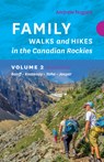 Family Walks & Hikes Canadian Rockies 2nd Edition, Volume 2 - Andrew Nugara - 9781771606226