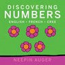Discovering Numbers: English * French * Cree - Neepin Auger - 9781771607216