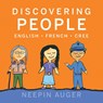Discovering People: English * French * Cree - Neepin Auger - 9781771607223