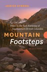 Mountain Footsteps Hikes in the East Kootenay of Southeastern British Columbia 4th Edition, Updated - Janice Strong - 9781771607414