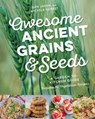 Awesome Ancient Grains and Seeds - Dan Jason ; Michele Genest - 9781771621779