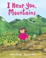 I Hear You, Mountains - Kallie George - 9781771647427