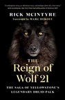 The Reign of Wolf 21 - Rick McIntyre - 9781771649964