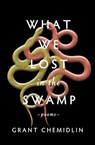 What We Lost in the Swamp - Grant Chemidlin - 9781771682909