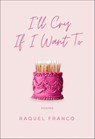 I'll Cry If I Want To - Raquel Franco - 9781771683982