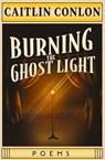 Burning the Ghost Light - Caitlin Conlon - 9781771684170