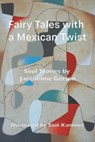 Fairy Tales with a Mexican Twist - Jacqueline Gerson - 9781771690461