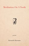 Meditation on a Tooth - Kenneth Sherman - 9781771839587