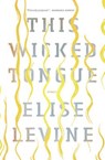 This Wicked Tongue - Elise Levine - 9781771962797